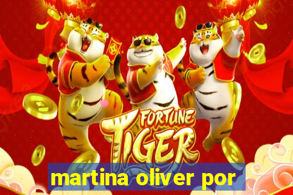 martina oliver por